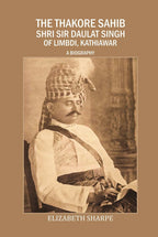The Thakore Sahib Shri Sir Daulat Singh of Limbdi, Kathiawar: a Biography - Gyan Books - Distacart