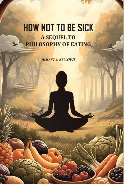 How Not to Be Sick: a Sequel to Philosophy of Eating - Gyan Books - Distacart