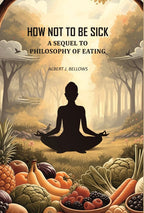 How Not to Be Sick: a Sequel to Philosophy of Eating - Gyan Books - Distacart
