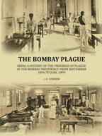 The Bombay plague: being a history of the progress of plague in the Bombay presidency from September 1896 to June 1899 - Gyan Books - Distacart