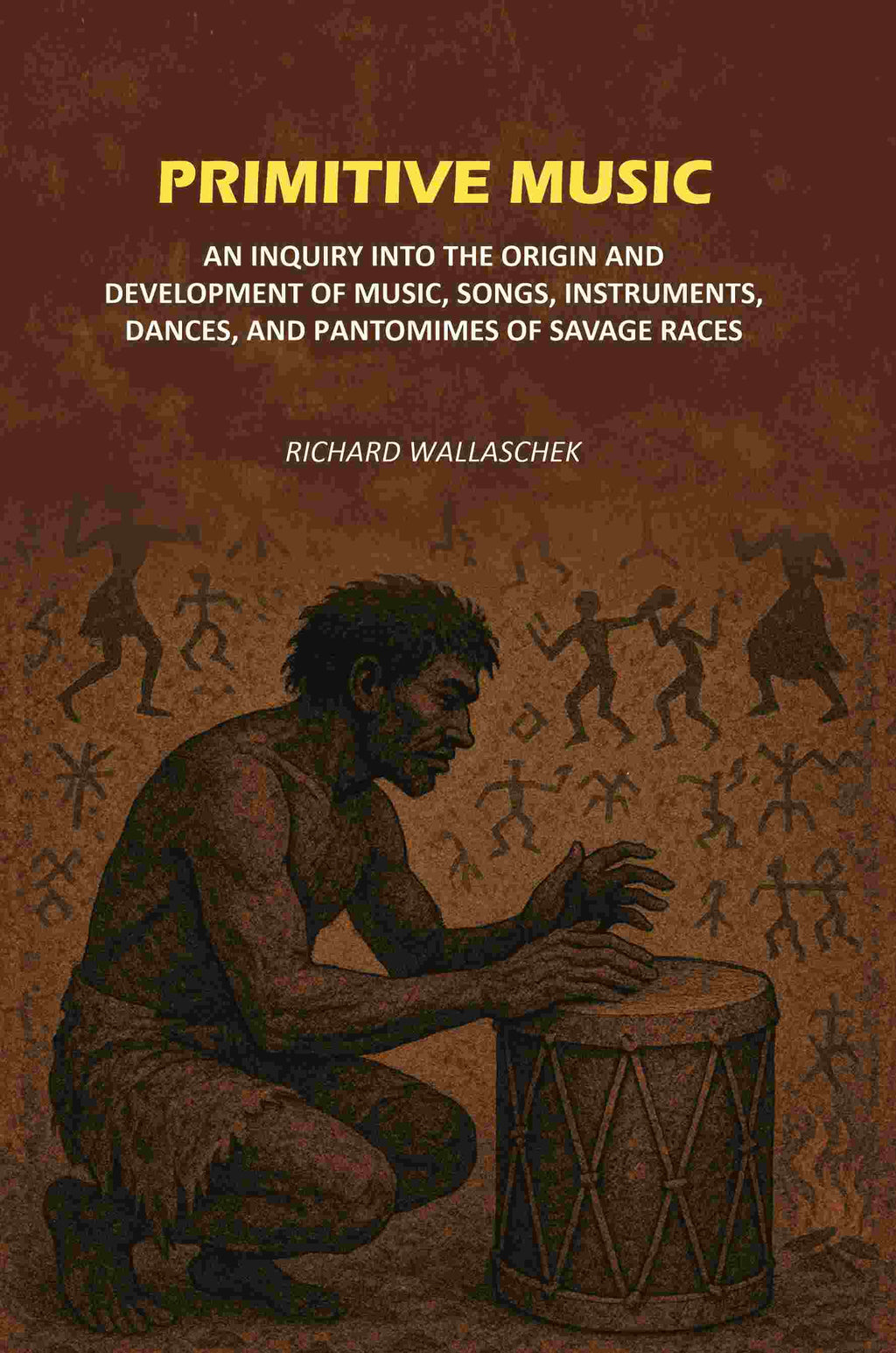 Primitive Music: An Inquiry into The Origin and Development of Music, Songs, Instruments, Dances, and Pantomimes of Savage Races - Gyan Books - Distacart
