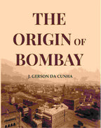 The Origin Of Bombay - Gyan Books - Distacart