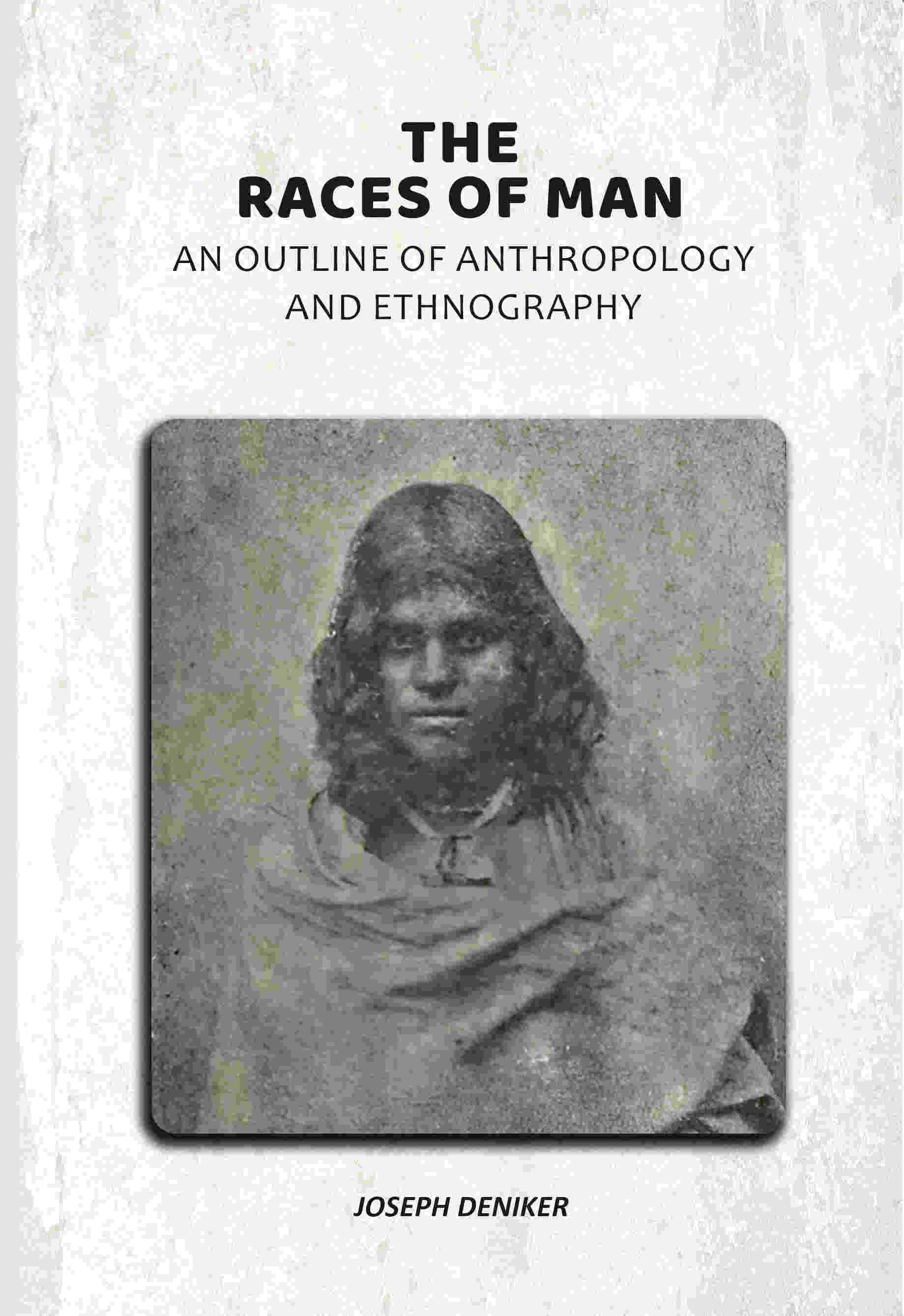 The Races of Man: An Outline of Anthropology and Ethnography - Gyan Books - Distacart