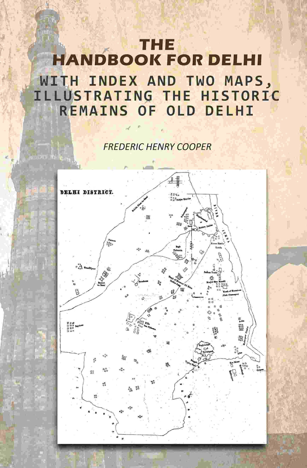 The Handbook For Delhi: With Index And Two Maps, Illustrating The Historic Remains Of Old Delhi - Gyan Books - Distacart