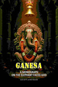 Ganesa: A Monograph On The Elephant Faced God - Gyan Books - Distacart