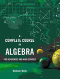 A Complete Course in Algebra: For Academies and High Schools - Gyan Books - Distacart