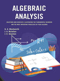 Algebraic Analysis: Solutions and Exercises, Illustrating the Fundamental Theorems and the Most Important Processes of Pure Algebra - Gyan Books - Distacart