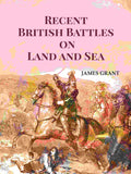 Recent British Battles on Land and Sea - Gyan Books - Distacart