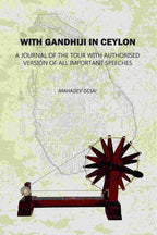 With Gandhiji In Ceylon: A Journal Of The Tour With Authorised Version Of All Important Speeches - Gyan Books - Distacart