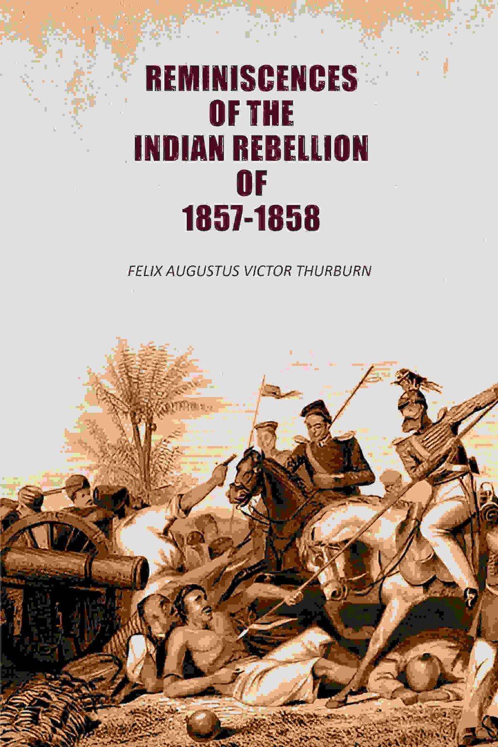 Reminiscences of the Indian Rebellion of 1857-1858 - Gyan Books - Distacart