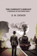 The Company's Servant: A Romance of Southern India - Gyan Books - Distacart