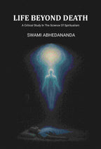 Life Beyond Death: A Critical Study In The Science Of Spiritualism - Gyan Books - Distacart