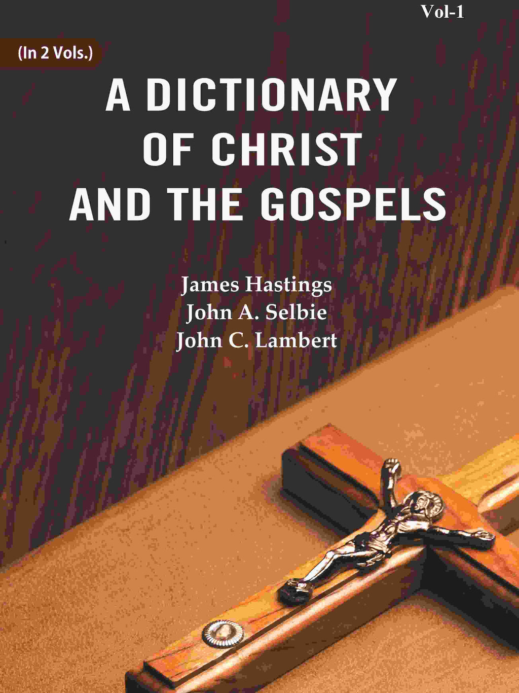 A Dictionary of Christ and the Gospels (1st) - Gyan Books - Distacart