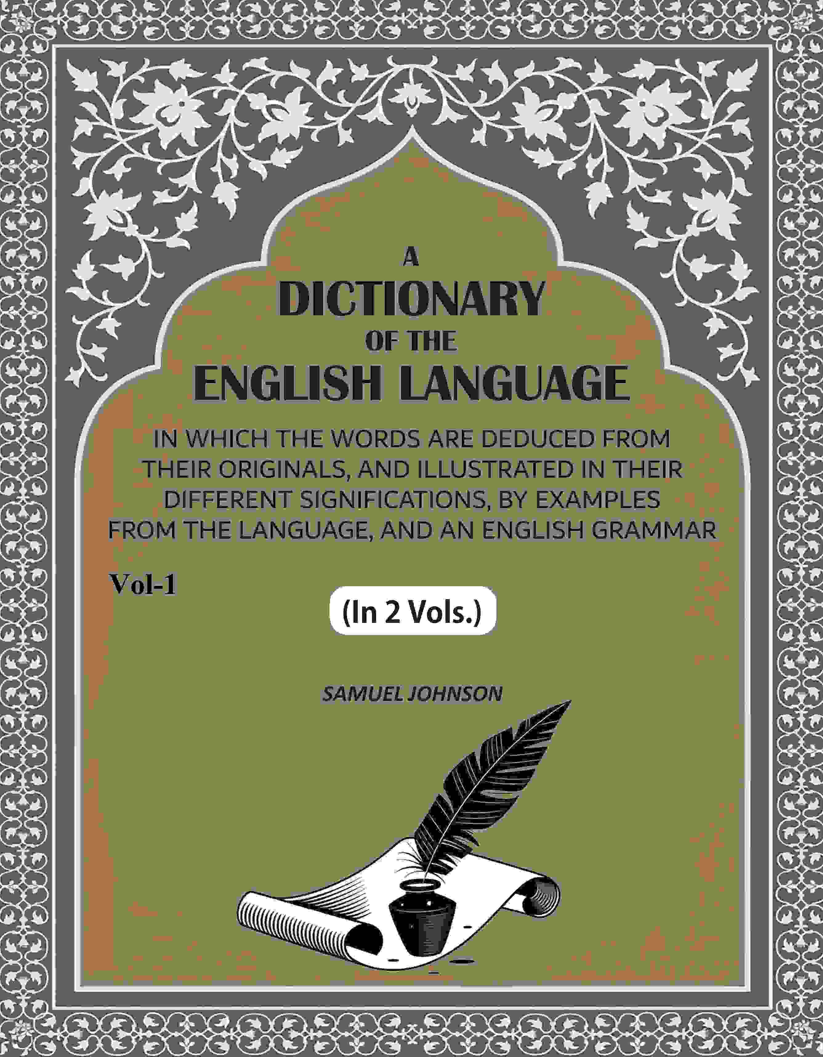 A Dictionary of the English Language: In Which the Words are Deduced from their Originals, and Illustrated in their Different Significations, by examples from the Language, and an English Grammar (1st) - Gyan Books - Distacart