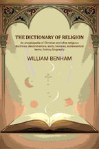 The dictionary of religion: An encyclopedia of Christian and other religious doctrines, denominations, sects, heresies, ecclesiastical terms, history, biography, etc., etc - Gyan Books - Distacart