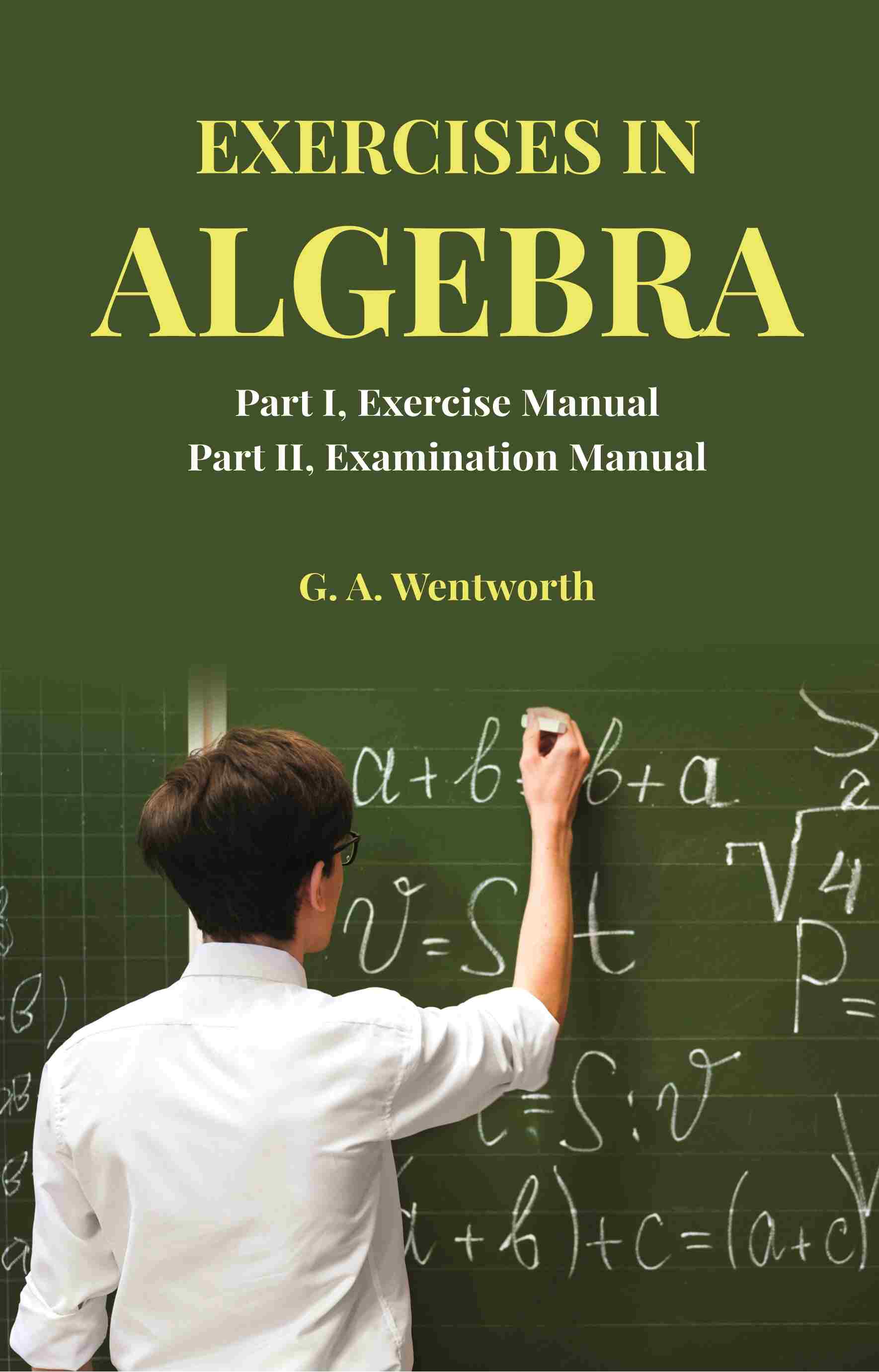 Exercises in Algebra: Part I, Exercise Manual; Part II, Examination Manual - Gyan Books - Distacart