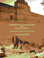 Contributions To The Geography And History Of Bengal: ( Muhammadan Period, A. D.1203 To 1538 ) - Gyan Books - Distacart