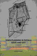Town-Planning In Patiala State And City: A Report To H.H. The Maharaja Of Patiala - Gyan Books - Distacart