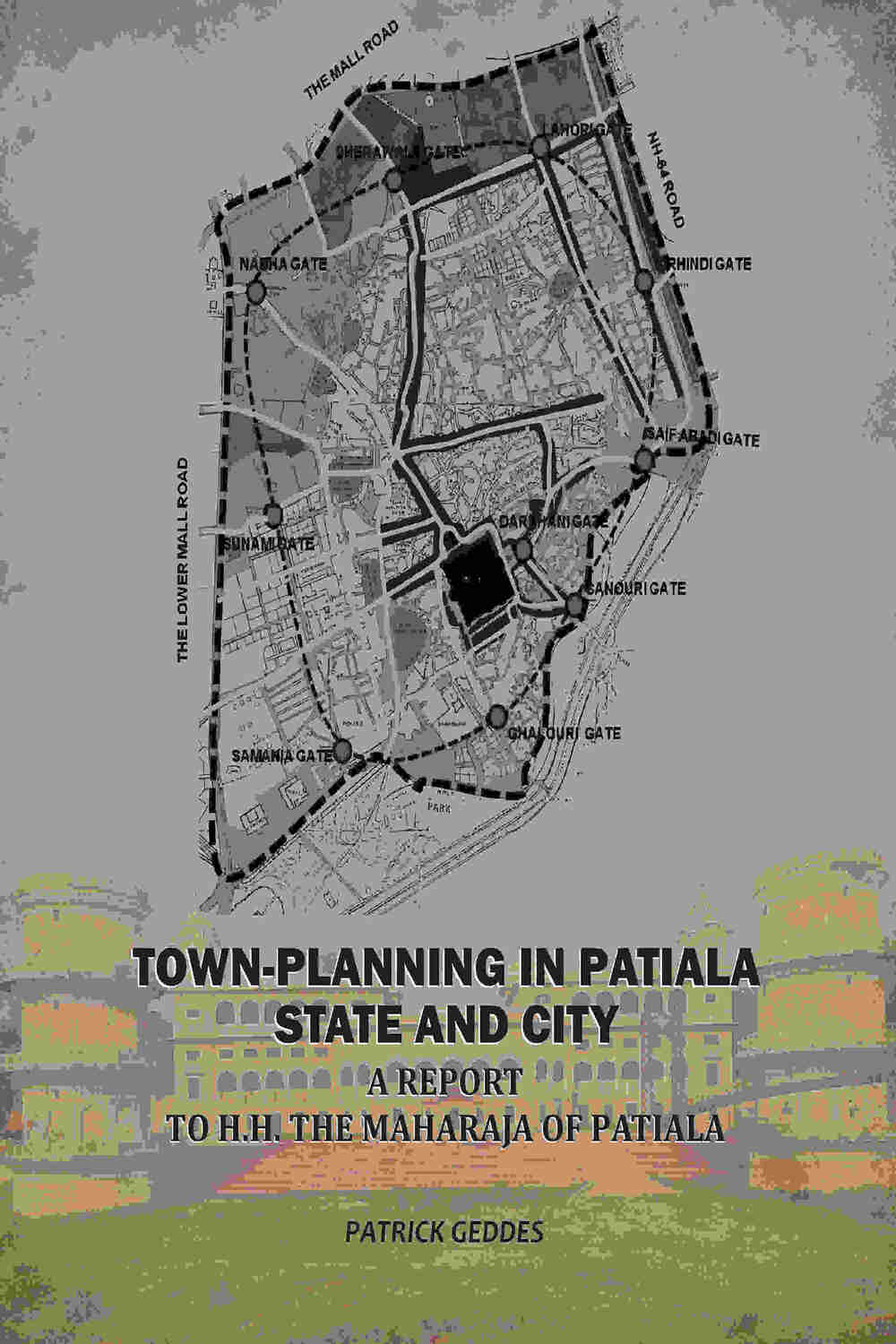 Town-Planning In Patiala State And City: A Report To H.H. The Maharaja Of Patiala - Gyan Books - Distacart