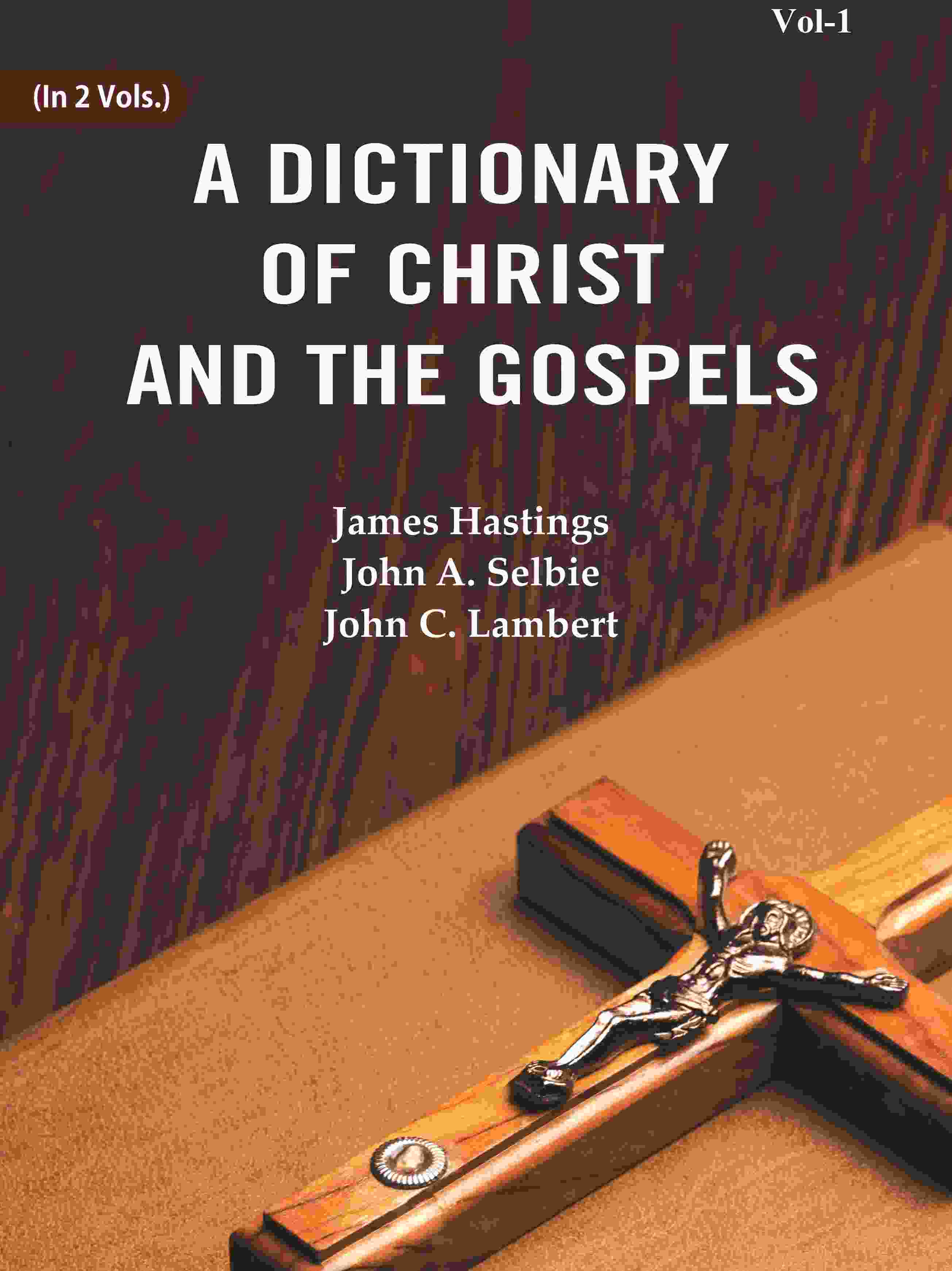 A Dictionary of Christ and the Gospels (1st) - Gyan Books - Distacart
