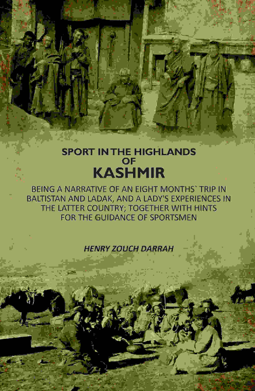 Sport In The Highlands Of Kashmir: Being A Narrative Of An Eight Months` Trip In Baltistan And Ladak, And A Lady's Experiences In The Latter Country; Together With Hints For The Guidance Of Sportsmen - Gyan Books - Distacart