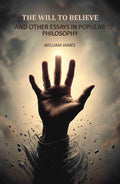 The Will To Believe: And Other Essays In Popular Philosophy - Gyan Books - Distacart