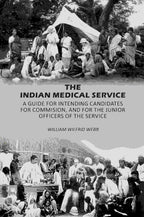 The Indian Medical Service: A Guide for Intending Candidates for Commision, and for the Junior Officers of the Service - Gyan Books - Distacart
