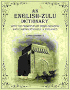 An English-Zulu Dictionary: With the Principles of Pronunciation and Classification Fully Explained - Gyan Books - Distacart