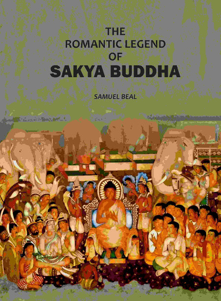 The Romantic Legend Of Sakya Buddha: From The Chinese Sancrist - Gyan Books