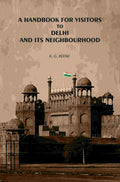 A Handbook for Visitors to Delhi and Its Neighborhood - Gyan Books - Distacart
