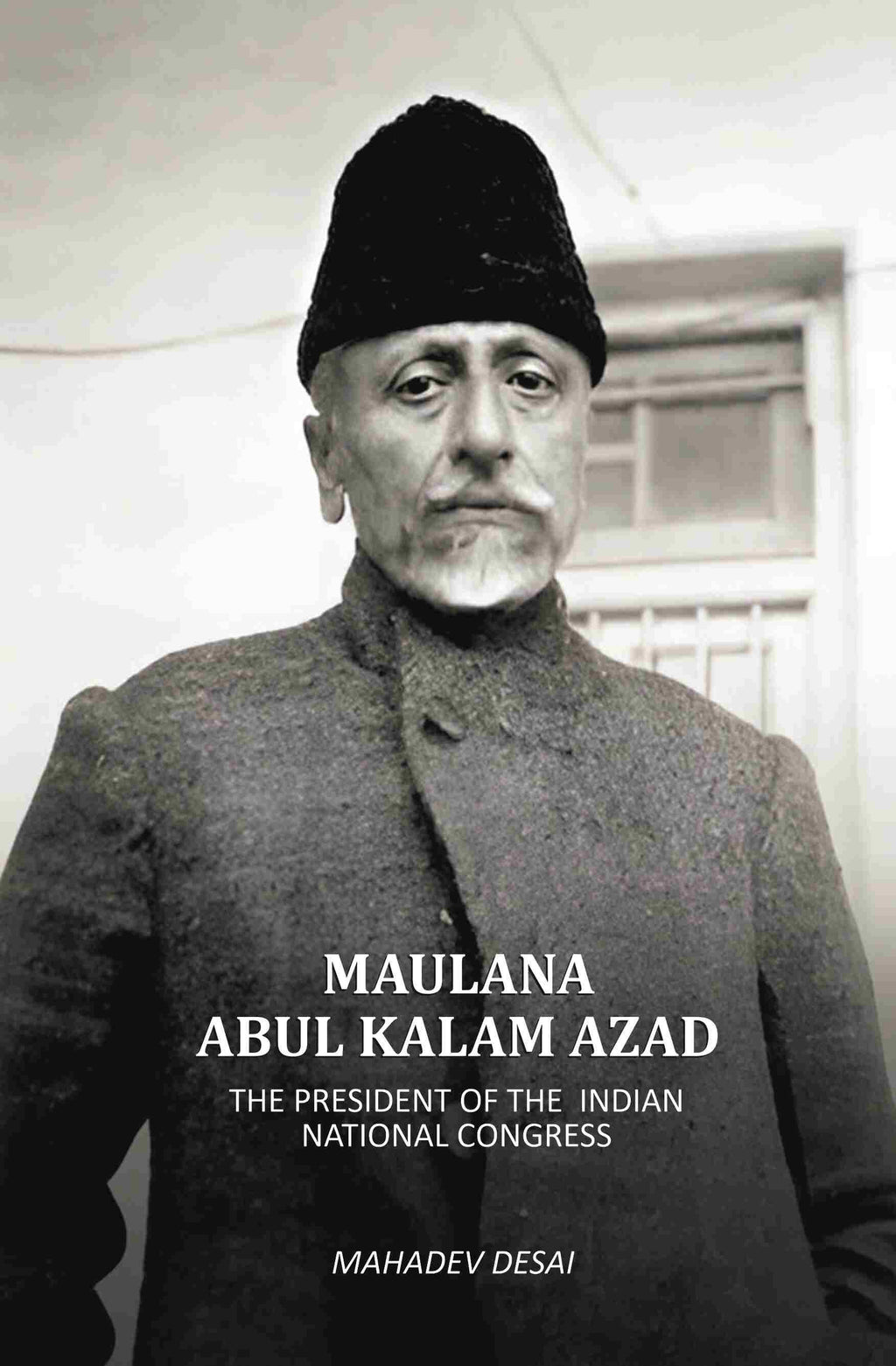Maulana Abul Kalam Azad: The President Of The Indain National Congress - Gyan Books - Distacart