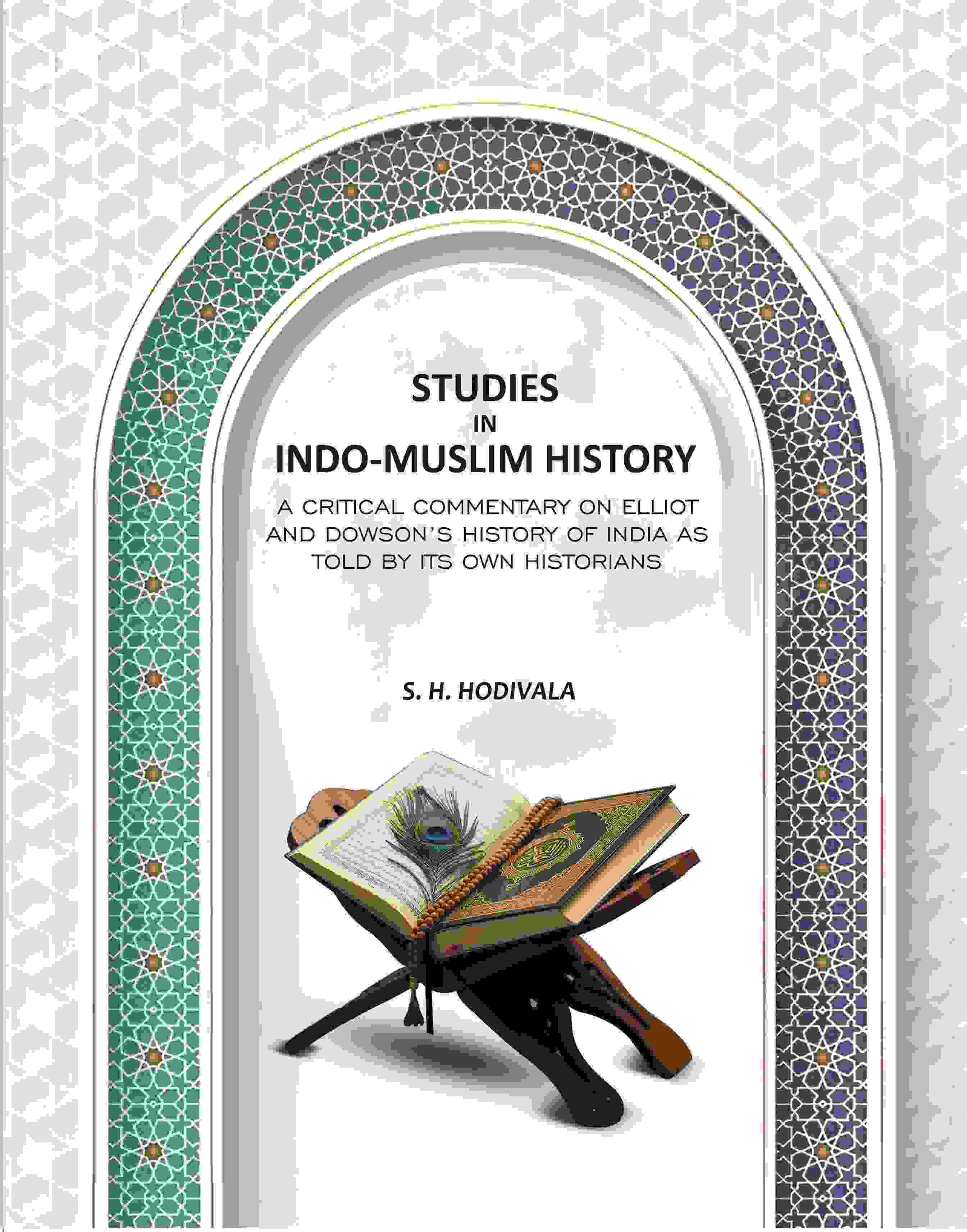 Studies In Indo-Muslim History: A Critical Commentary On Elliot And Dowson’s History Of India As Told By Its Own Historians - Gyan Books - Distacart