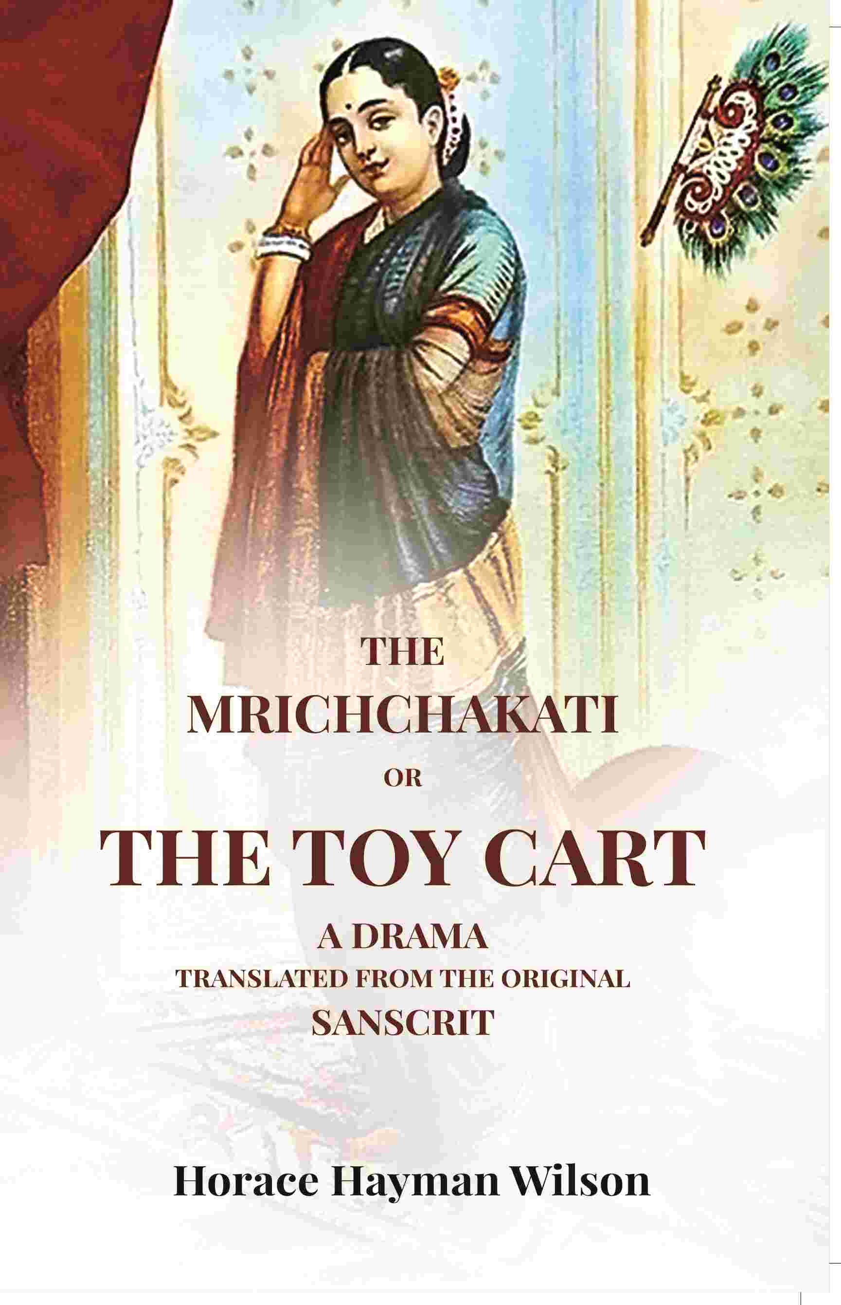 The Mrichchakati: Or The Toy Cart A Drama Translated From The Original Sanscrit - Gyan Books - Distacart
