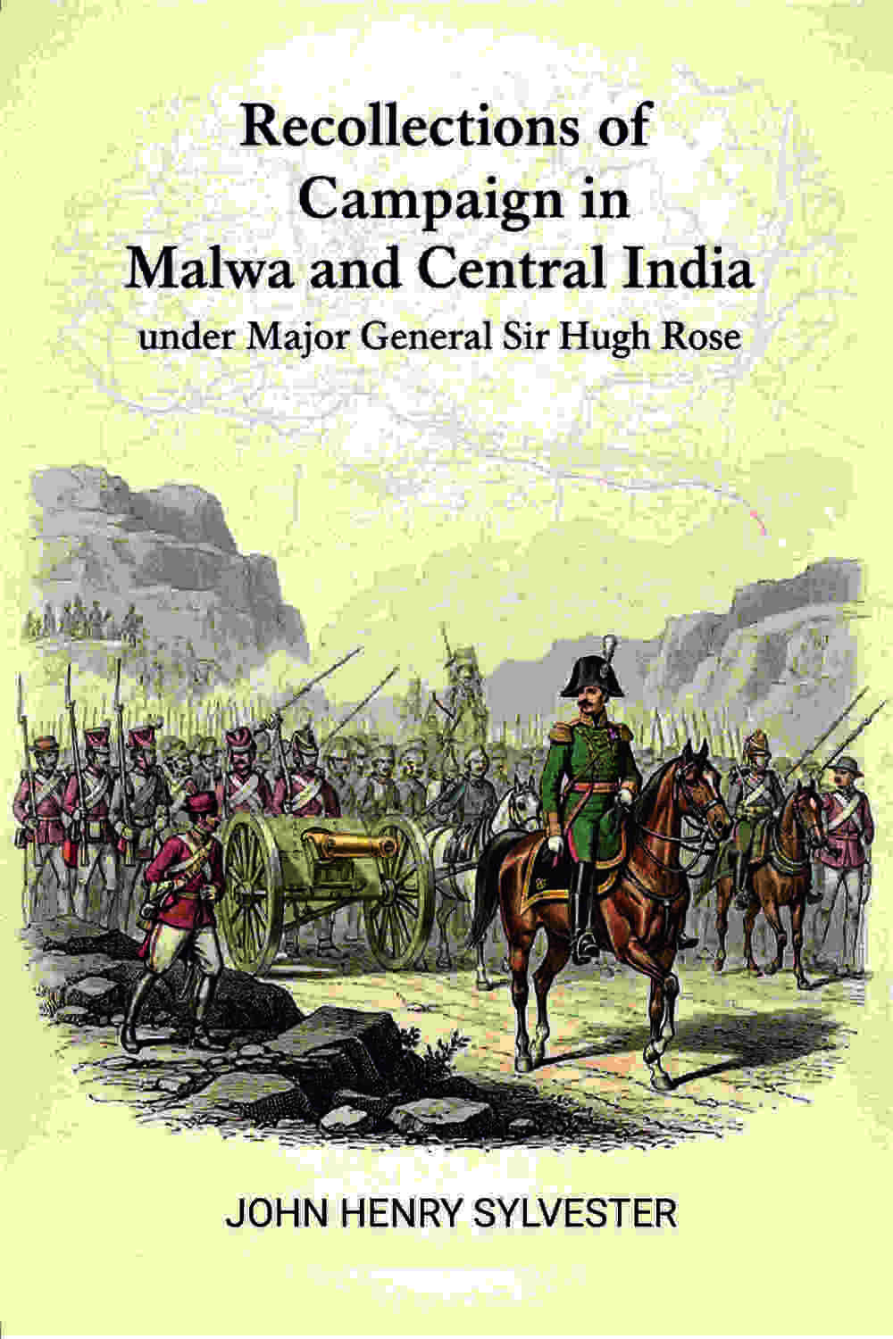 Recollections of the Campaign in Malwa and Central India: Under Major General Sir Hugh Rose - Gyan Books - Distacart