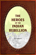 The Heroes Of The Indian Rebellion - Gyan Books - Distacart