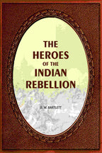The Heroes Of The Indian Rebellion - Gyan Books - Distacart