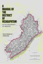 A Manual of the District of Vizagapatam: In the Presidency of Madras - Gyan Books - Distacart
