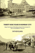Thirty-nine Years In Bombay City: Being The History Of The Mission Work Of The Society Of S. John The Evangelist In That City - Gyan Books - Distacart