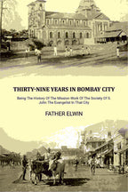 Thirty-nine Years In Bombay City: Being The History Of The Mission Work Of The Society Of S. John The Evangelist In That City - Gyan Books - Distacart