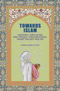 Towards Islam: Theosophy, Spiritualism, New Thought, Christian Science, Higher Thought , New Life - Gyan Books - Distacart
