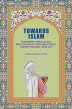 Towards Islam: Theosophy, Spiritualism, New Thought, Christian Science, Higher Thought , New Life - Gyan Books - Distacart