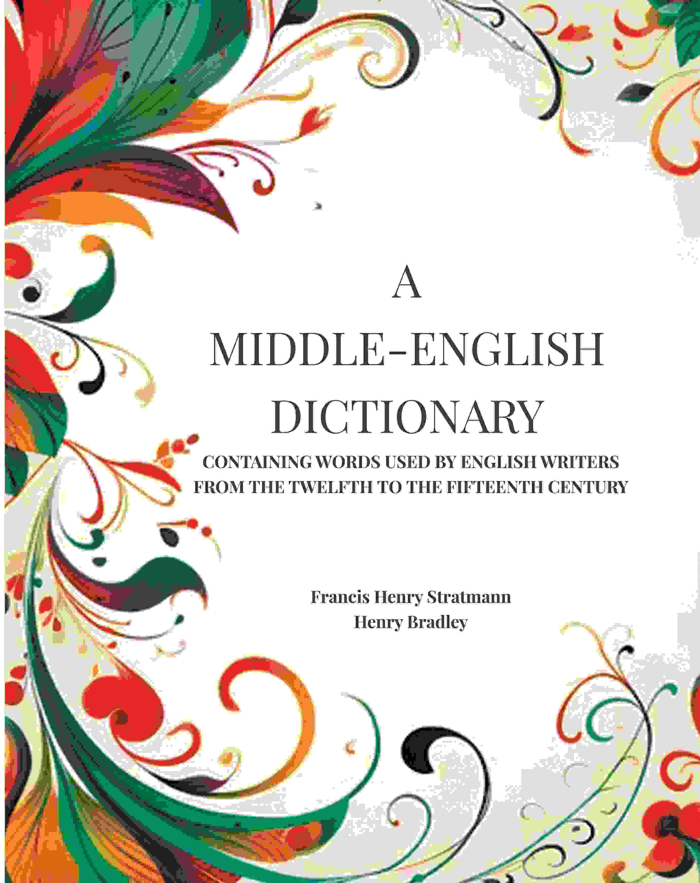 A Middle-English Dictionary: Containing Words Used by English Writers from the Twelfth to the Fifteenth Century - Gyan Books - Distacart