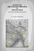 Report On The Eastern Frontier Of British India: With An Appendix And Maps - Gyan Books - Distacart