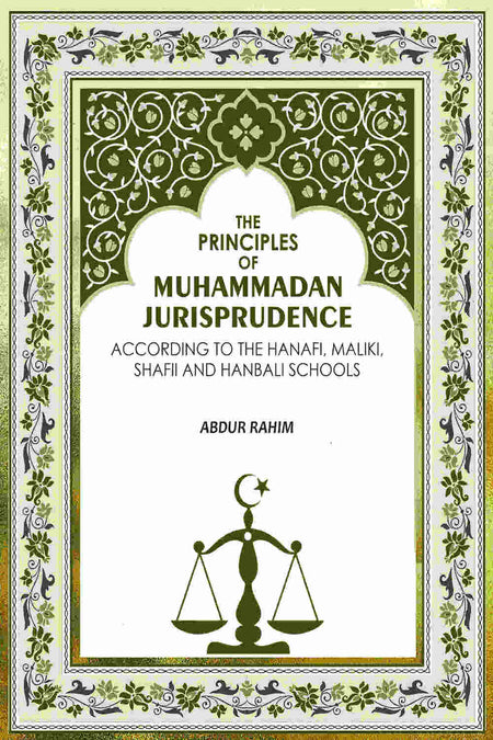 The Principles of Muhammadan Jurisprudence: According to the Hanafi, Maliki, Shafii and Hanbali Schools - Gyan Books