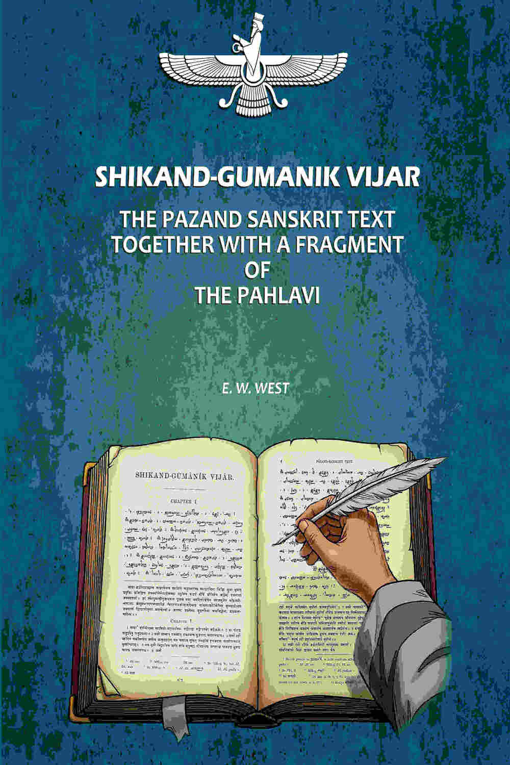 Shikand-Gumanik Vijar: The Pazand Sanskrit Text Together With A Fragment Of The Pahlavi - Gyan Books - Distacart