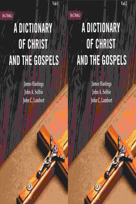 A Dictionary of Christ and the Gospels (2 Vols. Set) - Gyan Books