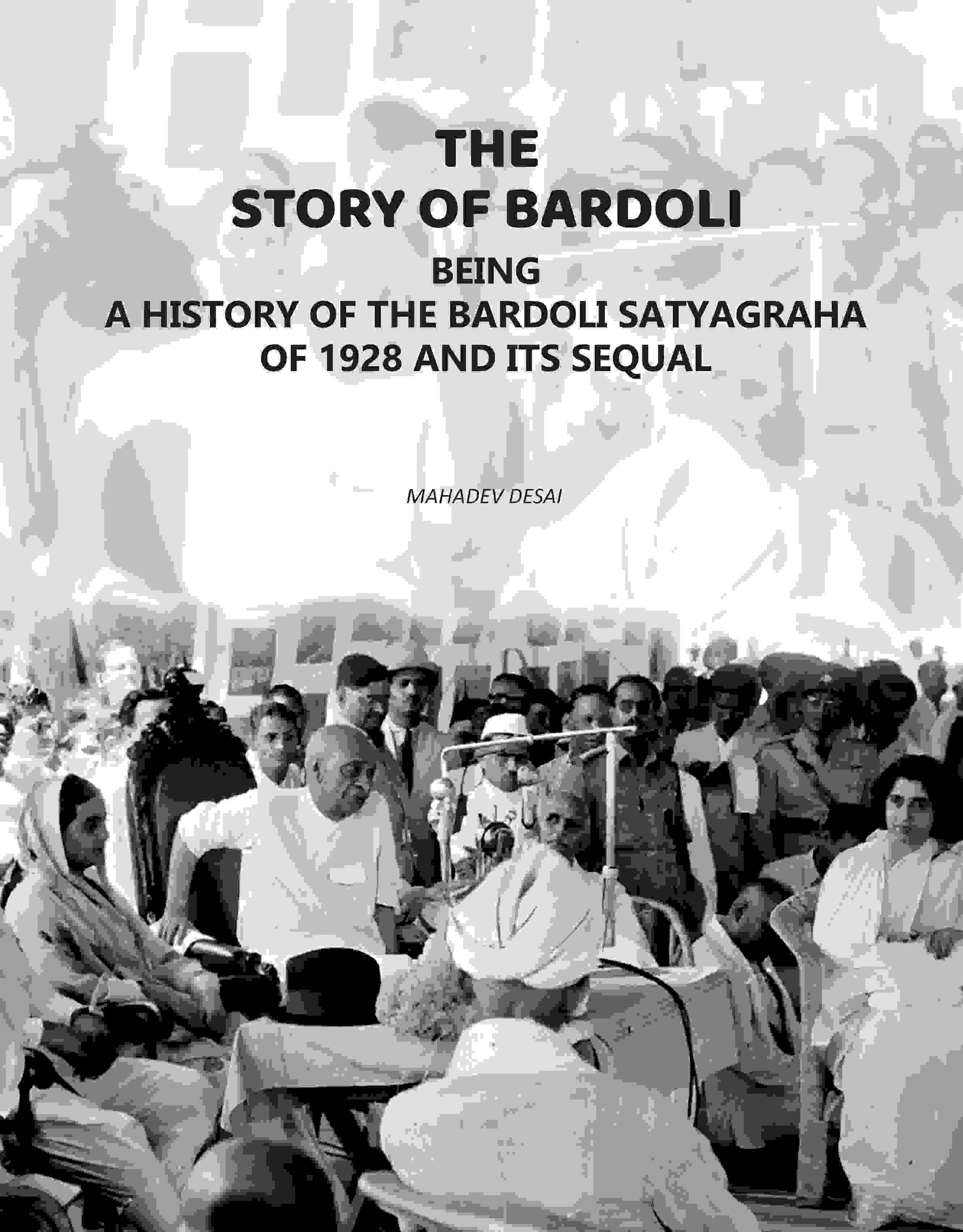 The Story of Bardoli: Being a History of the Bardoli Satyagraha of 1928 and Its Sequel - Gyan Books - Distacart