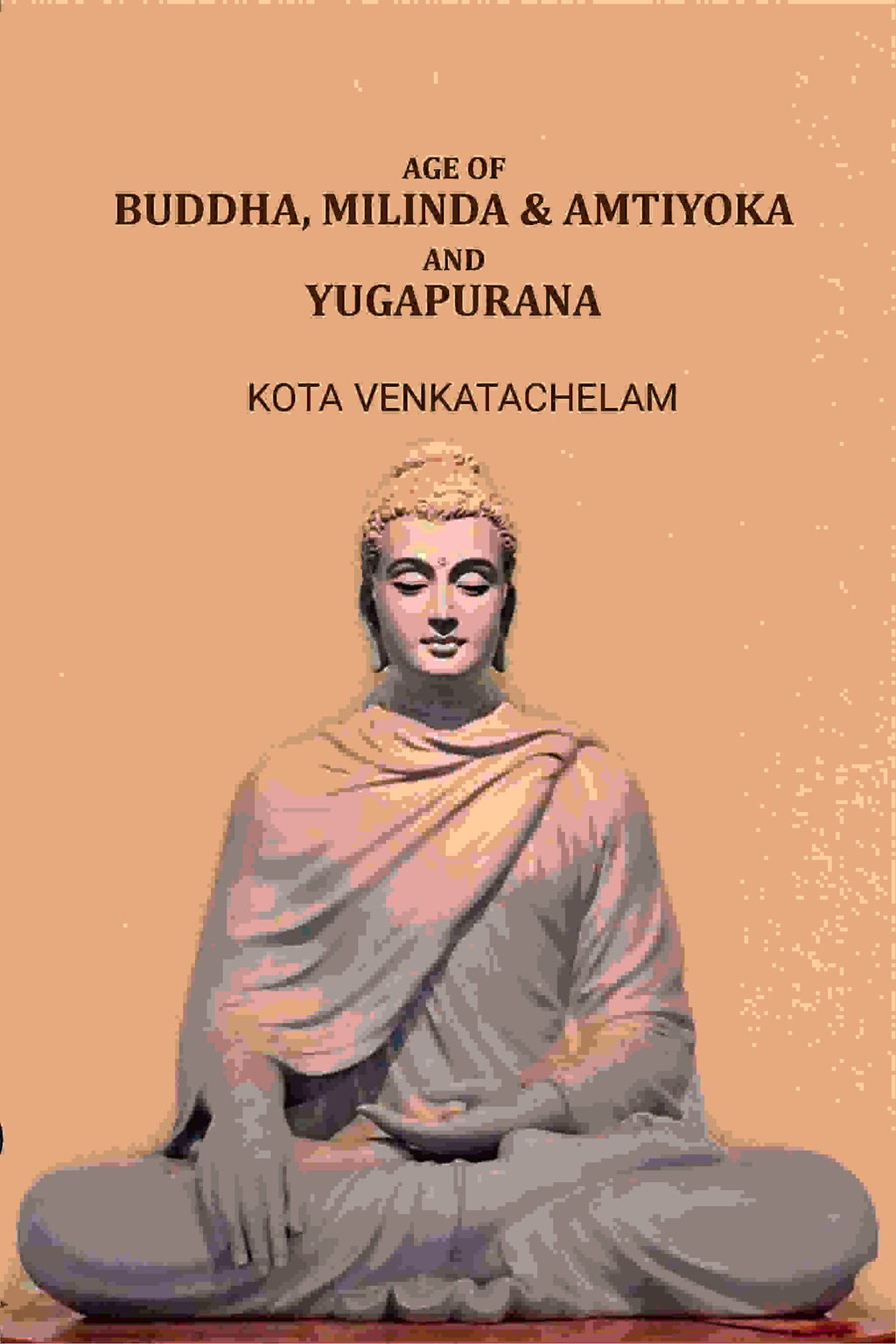 Age of Buddha, Milinda & Amtiyoka and Yugapurana - Gyan Books - Distacart