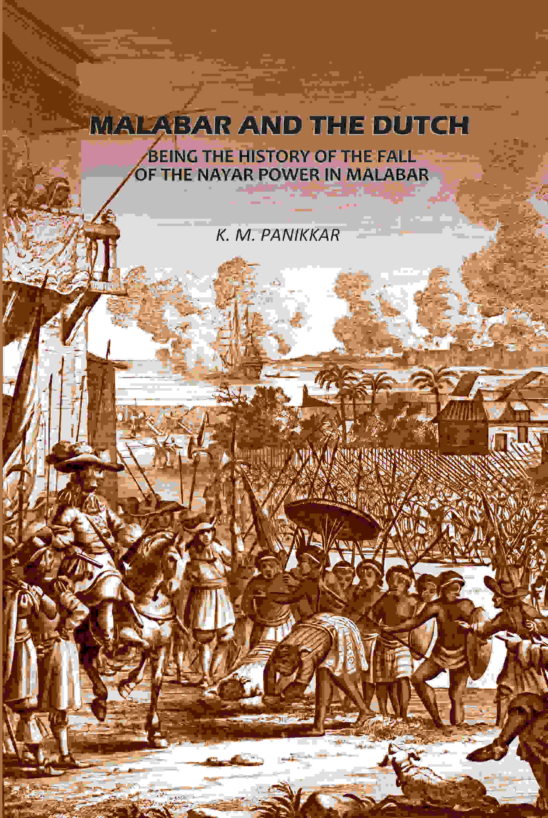 Malabar And The Dutch: Being The History Of The Fall Of The Nayar Power In Malabar - Gyan Books - Distacart