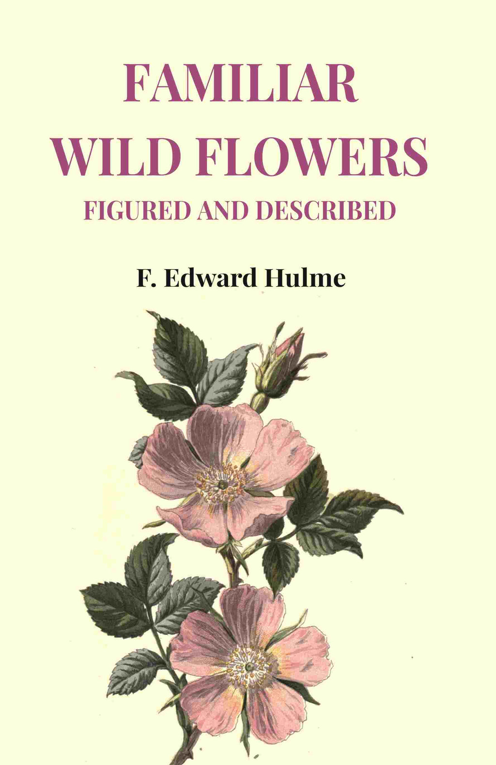 Familiar Wild Flowers Figured and Described - Gyan Books - Distacart
